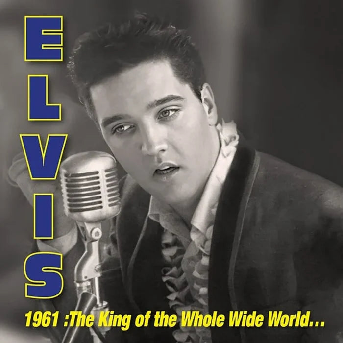 Elvis Presley - 1961: King Of Whole Wide World