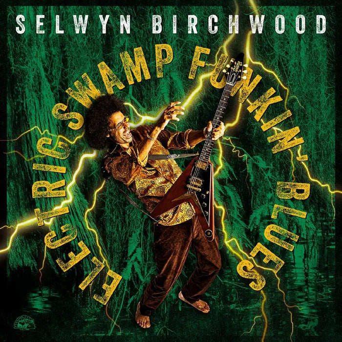Selwyn Birchwood - Electric Swamp: Funkin' Blues