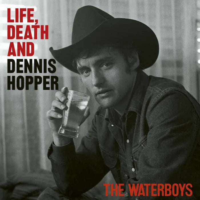 Waterboys - Life, Death And Dennis Hopper